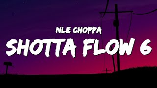 NLE Choppa  Shotta Flow 6 Lyrics [upl. by Nnitsuj]