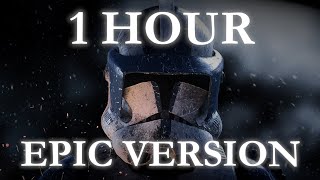 Republic Clone Army March  Order 66 Epic Version  1 HOUR [upl. by Jorgenson876]