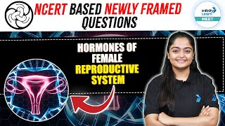 Hormones of Female Reproductive System Quick Overview amp NCERT Based Questions for NEET 2025 [upl. by Esdnil494]