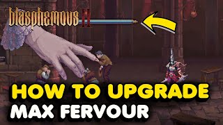 How To Increase Max Fervour In Blasphemous 2 Where To Use Fervent Kisses [upl. by Averat580]