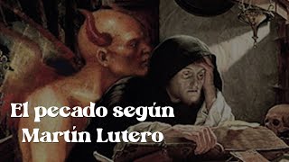 45 El pecado según Martín Lutero [upl. by Akerdal849]