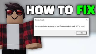 How to fix quotRoblox Crash An unexpected error occurred and Roblox needs to quit Were sorryquot 2024 [upl. by Carlick]