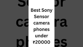 Best Sony Sensor Camera phones under ₹20000 [upl. by Adnert212]