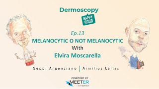 Ep13 Melanocytic o not melanocytic with Elvira Moscarella  Dermoscopy Happy Hour [upl. by Adla223]