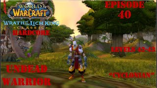 Lets Play World of Warcraft WotLK Classic Hardcore  quotCyclonianquot  Undead Warrior  Episode 40 [upl. by Kiran90]