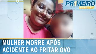 Mulher morre após acidente fritando ovo vítima teve graves queimaduras Primeiro Impacto 270224 [upl. by Ellertnom]