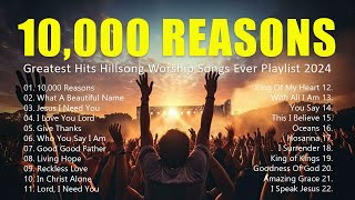 10000 Reasons Greatest Hits Hillsong Worship Songs Ever Playlist 2024  Lyrics 25 [upl. by Azile]