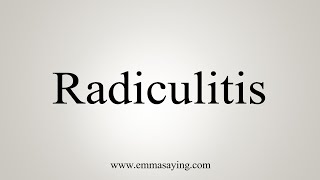 How To Say Radiculitis [upl. by Ramsa]