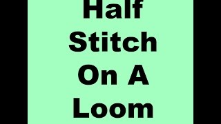 How To Do The Half Stitch On A Loom [upl. by Aiam123]