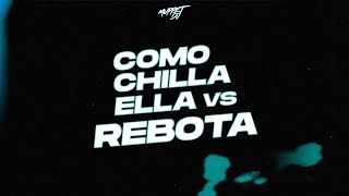 COMO CHILLA ELLA Vs Rebota Remix  Muppet DJ x NicoGzok x SECARecordss [upl. by Kathi]