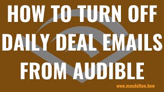 How to Turn Off Daily Deal Emails from Audible [upl. by Esital]