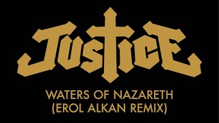 Justice  Waters Of Nazareth Erol Alkan Remix Official Audio [upl. by Airdni90]