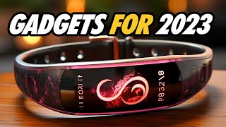 Top 10 Must Have Gadgets for 2023 [upl. by Githens167]