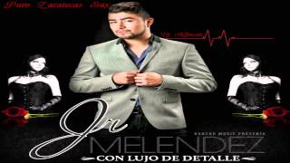 Jr Melendez  Con Lujo de Detalles [upl. by Enirahtak]