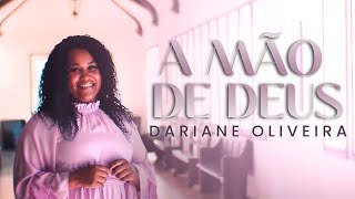 Dariane Oliveira  A Mão de Deus  Clipe Oficial [upl. by Fidelio732]