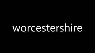 How to pronounce worcestershire [upl. by Norvol]