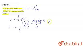 How will you obtain 3pentanone from propionic acid  CLASS 12  ALDEHYDES KETONES AND CARBOXY [upl. by Aesoh]