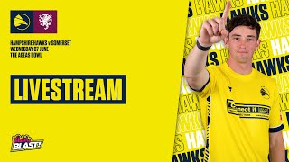 Live Stream Hampshire Hawks v Somerset  Vitality Blast [upl. by Beesley]