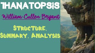 Thanatopsis by William Cullen Bryant  Structure Summary Analysis [upl. by Nnarefinnej]