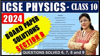 SOLUTIONS ICSE PHYSICS  ICSE CLASS 10 BOARD PAPER  SECTION B  SOLVED QUESTION 6 7 8 and 9 [upl. by Annig]