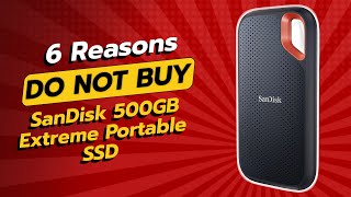 SanDisk 500GB Extreme Portable SSD  6 Reasons NOT to Buy 😱💔 [upl. by Anitsirt437]