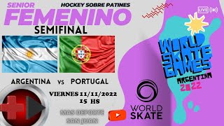 SEMIFINAL ARGENTINA vs PORTUGAL MUNDIAL HOCKEY PATINES SENIOR FEMENINO World Skate Games 2022 [upl. by Swiercz826]