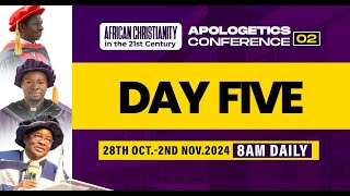 APOLOGETICS CONFERENCE 02  DAY 5  2024  AFRICAN CHRISTIANITY IN THE 21ST CENTURY [upl. by Colin555]