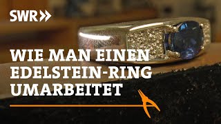 Wie man einen Ring mit Edelsteinen umarbeitet  SWR Handwerkskunst [upl. by Tsepmet]