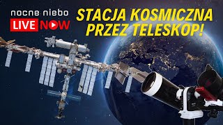 Stacja Kosmiczna przez teleskop na żywo Polujemy na live [upl. by Anneres]