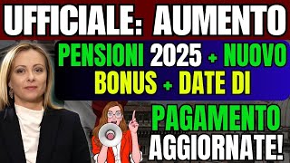 🚨 UFFICIALE Aumento Pensioni 2025  Nuovo Bonus  Date di Pagamento Aggiornate [upl. by Atiloj]