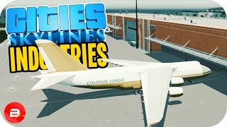 Cities Skylines Industries  Large Cargo Airport HUB 22 Industries DLC [upl. by Sulamith]