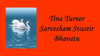 Tina Turner Sarvesham Svastir Bhavatu [upl. by Terrell]