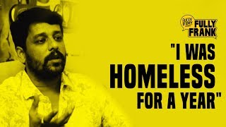 quotI was homeless for a yearquot  Fully Frank with Vidharth  Fully Filmy [upl. by Adar]