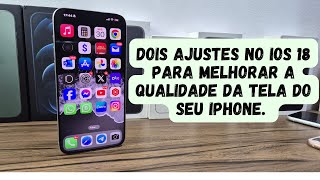 DOIS AJUSTES NO IOS 18 PARA MELHORAR A QUALIDADE DA TELA DO SEU IPHONE [upl. by Kress]