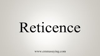 How To Say Reticence [upl. by Nicolis742]