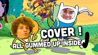 Cover Adventure Time  All gummed up inside [upl. by Efrem927]