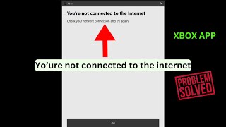 XBOX App for PC Youre not connected to the internet Quick fix [upl. by Giselbert505]