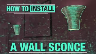 How To Install An Indoor Wall Sconce [upl. by Jamima]