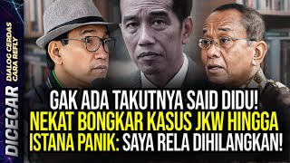 GAK ADA TAKUTNYA SAID DIDU NEKAT BONGKAR KASUS JKW HINGGA ISTANA PANIK SAYA RELA DIHILANGKAN [upl. by Vivie]