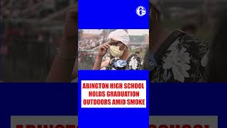 Abington High School holds outdoor graduation amid smoke from Canada wildfires [upl. by Ailimaj]