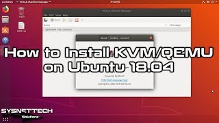 How to Install KVMQEMU on Ubuntu 1804  SYSNETTECH Solutions [upl. by Apple]