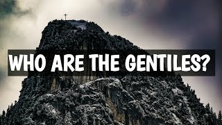 Who are the Gentiles [upl. by Daryle]