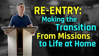 REENTRY Making the Transition From Missions to Life at Home [upl. by Ibbor]