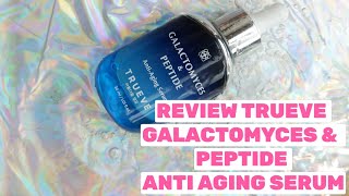 Review Trueve Galactomyces amp Peptide Anti Aging Serum [upl. by Deeyn861]