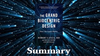 The Grand Biocentric Design Summary  Robert Lanza  Matej Pavšič  Bob Berman [upl. by Ikcim957]