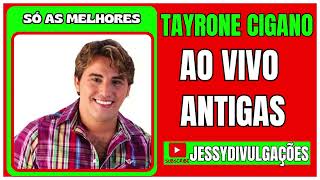 TAYRONE CIGANO AO VIVO ANTIGAS  2024 [upl. by Faludi]