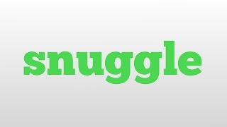 snuggle meaning and pronunciation [upl. by Ahsyak]