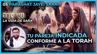 Tu PAREJA indicada conforme a la TORAH  05 PARASHAT JAYEI SARAH La Vida de Sara [upl. by Eeral]