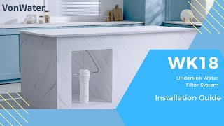 How to Install the VonWater WK18 UnderSink Water Filter System  Quick Connect  18000Gallon [upl. by Neeluqcaj]