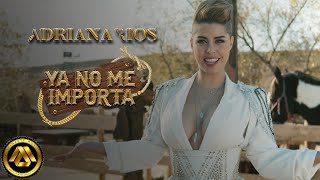 Adriana Ríos  Ya No Me Importa Video Oficial [upl. by Odessa451]